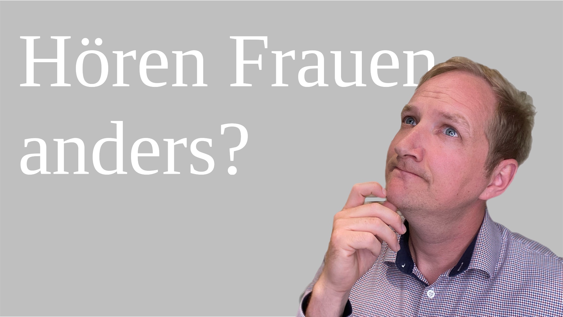 Mann schaut nach oben und fragt sich ob Frauen anders hören als Männer